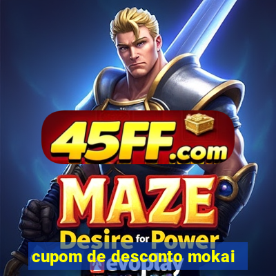 cupom de desconto mokai